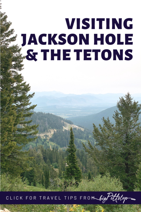 Jackson Hole and Grand Tetons - BIGPITTSTOP